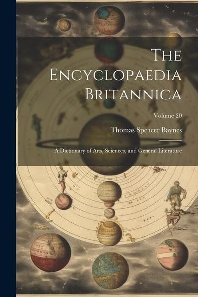 Produktbild: The Encyclopaedia Britannica: A Dictionary of Arts, Sciences, and General Literature; Volume 20