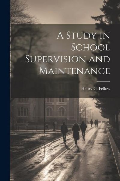 Produktbild: A Study in School Supervision and Maintenance