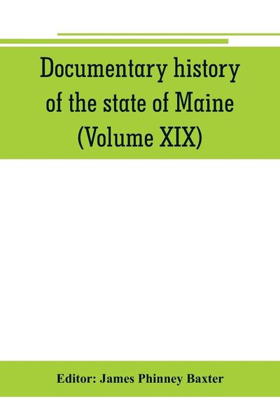 Produktbild: Documentary history of the state of Maine (Volume XIX) Containing the Baxter Manuscripts