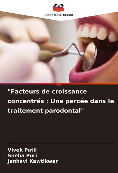 Produktbild: "Facteurs de croissance concentr&eacute;s : Une perc&eacute;e dans le traitement parodontal"