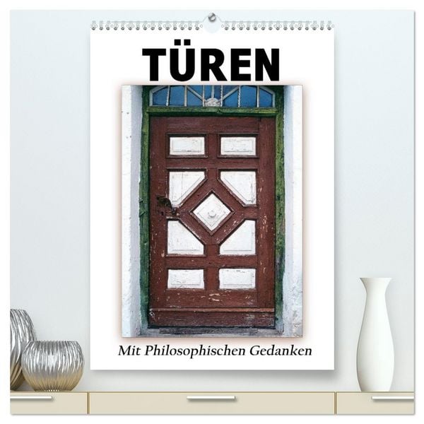 Produktbild: T&uuml;ren mit Philosophischen Gedanken (hochwertiger Premium Wandkalender 2026 DIN A2 hoch), Kunstdruck in Hochglanz