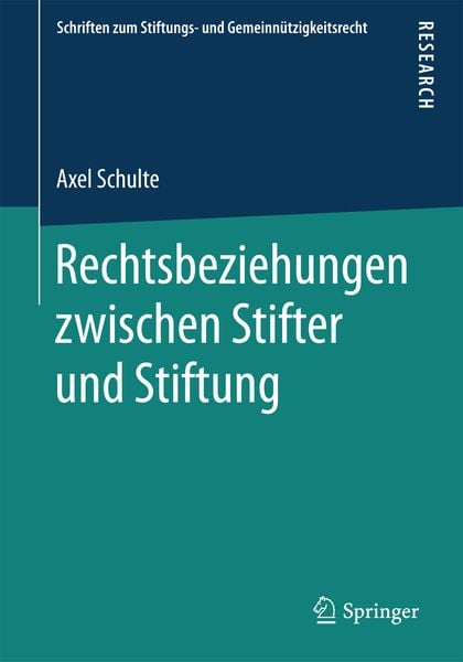 Rechtsbeziehungen zwischen Stifter und Stiftung, Taschenbuch von Axel Schulte, Springer Fachmedien Wiesbaden GmbH, 9783658163594