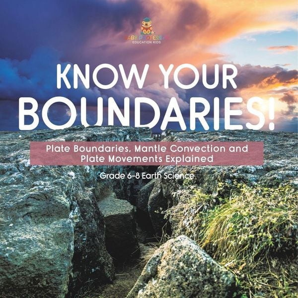 Produktbild: Know Your Boundaries! Plate Boundaries, Mantle Convection and Plate Movements Explained | Grade 6-8 Earth Science