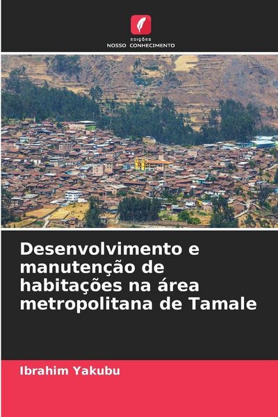 Produktbild: Desenvolvimento e manuten&ccedil;&atilde;o de habita&ccedil;&otilde;es na &aacute;rea metropolitana de Tamale