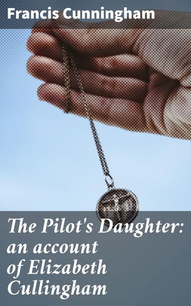 Produktbild: The Pilot's Daughter: an account of Elizabeth Cullingham