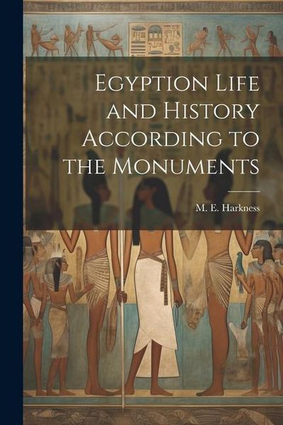 Produktbild: Egyption Life and History According to the Monuments