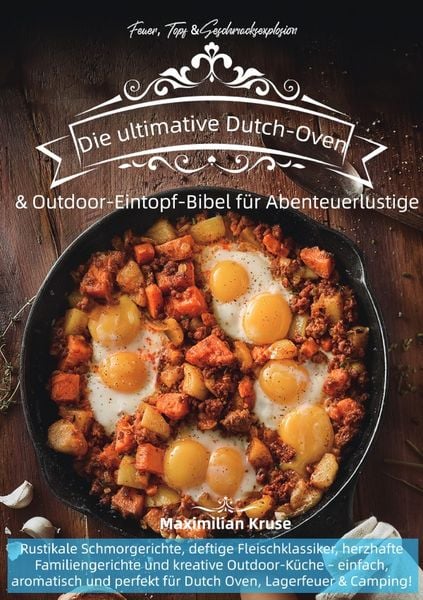 Produktbild: Feuer, Topf &amp; Geschmacksexplosion &ndash; Die ultimative Dutch-Oven &amp; Outdoor-Eintopf-Bibel f&uuml;r Abenteuerlustige
