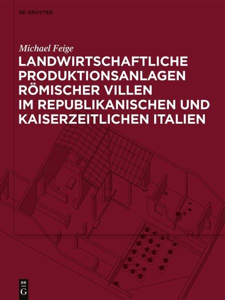 Produktbild: Landwirtschaftliche Produktionsanlagen r&ouml;mischer Villen im republikanischen und kaiserzeitlichen Italien