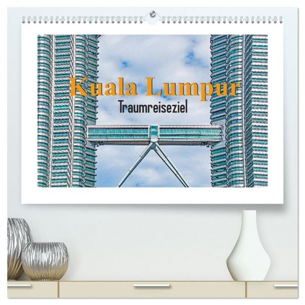 Produktbild: Kuala Lumpur - Traumreiseziel (hochwertiger Premium Wandkalender 2026 DIN A2 quer), Kunstdruck in Hochglanz