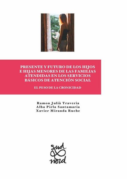 Produktbild: Presente y futuro de los hijos e hijas menores de las familias atendidas en los servicios b&aacute;sicos de atenci&oacute;n social. El peso de la cronicidad