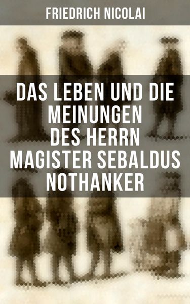 Produktbild: Das Leben und die Meinungen des Herrn Magister Sebaldus Nothanker