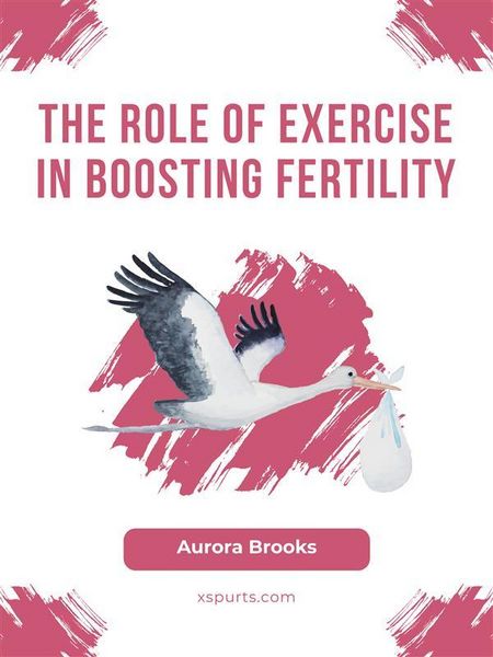 Produktbild: The Role of Exercise in Boosting Fertility