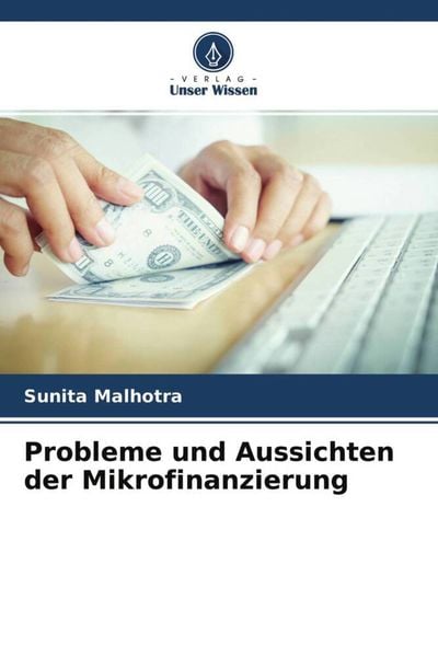 Probleme und Aussichten der Mikrofinanzierung, Taschenbuch von Sunita Malhotra, Verlag Unser Wissen, 9786204754406