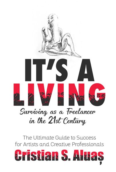 Produktbild: It's a Living: Surviving as a Freelancer in the 21st Century, The Ultimate Guide to Success for Artists and Creative Professionals