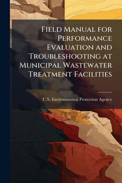 Produktbild: Field Manual for Performance Evaluation and Troubleshooting at Municipal Wastewater Treatment Facilities