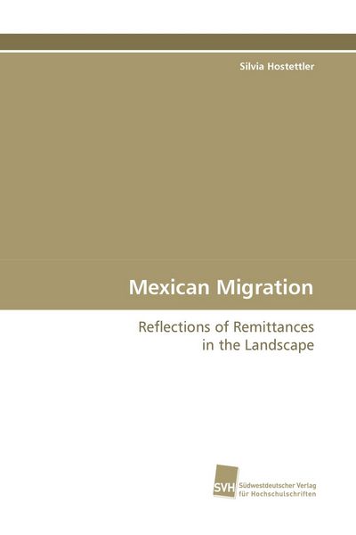 Mexican Migration, Taschenbuch von Silvia Hostettler, Südwestdeutscher Verlag für Hochschulschriften, 9783838104430