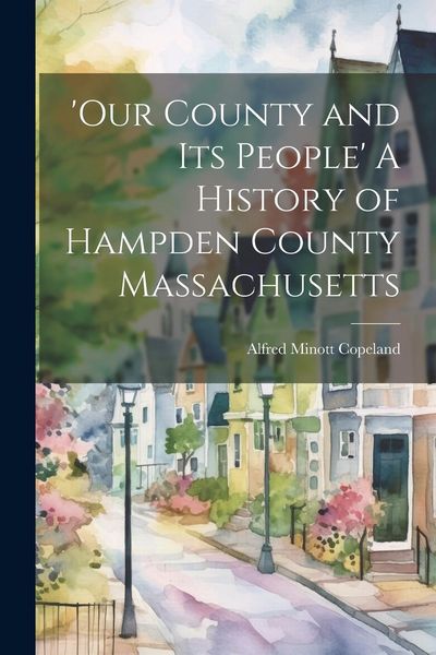 Produktbild: 'Our County and Its People' A History of Hampden County Massachusetts