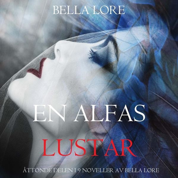 Produktbild: En alfas lustar: &aring;ttonde delen i 9 noveller av Bella Lore