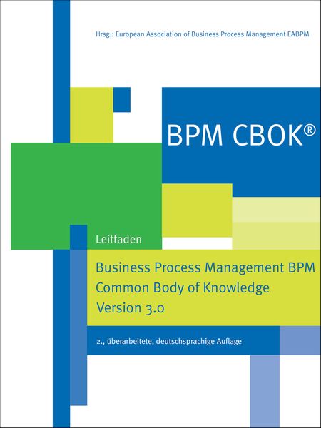 BPM CBOK – Business Process Management BPM Common Body of Knowledge, Version 3.0, Taschenbuch von , Verlag Dr. Götz Schmidt GmbH
