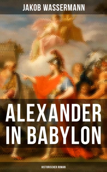 Produktbild: Alexander in Babylon: Historischer Roman