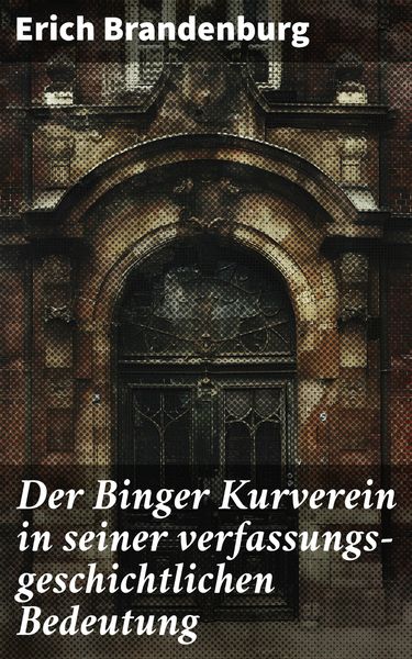 Produktbild: Der Binger Kurverein in seiner verfassungs-geschichtlichen Bedeutung