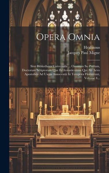 Produktbild: Opera Omnia: Sive Bibliotheca Universalis ... Omnium Ss. Patrum, Doctorum Scriptorum Que Ecclesiasticorum Qui Ab Aevo Apostolico Ad