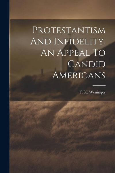 Produktbild: Protestantism And Infidelity. An Appeal To Candid Americans