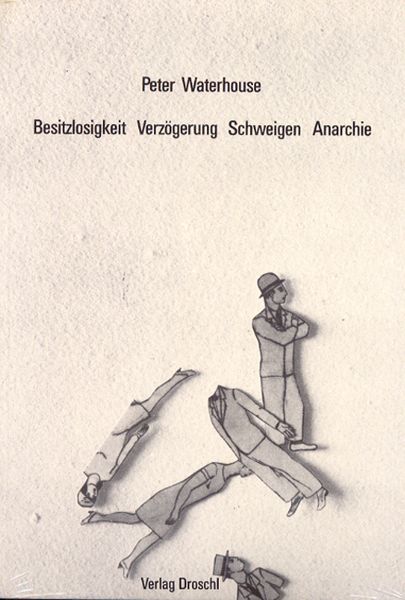 Produktbild: Besitzlosigkeit. Verz&ouml;gerung. Schweigen. Anarchie