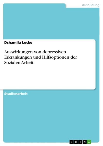 Produktbild: Auswirkungen von depressiven Erkrankungen und Hilfsoptionen der Sozialen Arbeit
