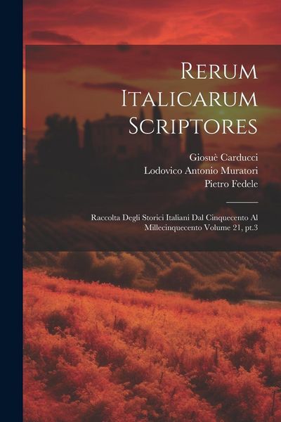 Produktbild: Rerum italicarum scriptores: Raccolta degli storici italiani dal cinquecento al millecinquecento Volume 21, pt.3