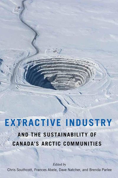 Produktbild: Extractive Industry and the Sustainability of Canada's Arctic Communities