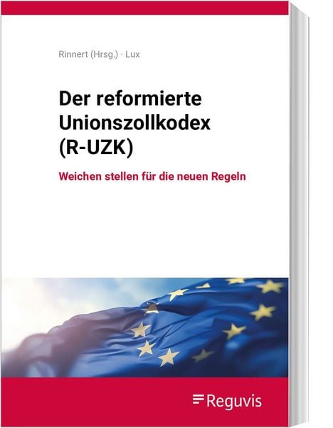 Produktbild: Der reformierte Unionszollkodex (R-UZK)
