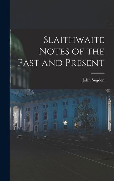 Produktbild: Slaithwaite Notes of the Past and Present