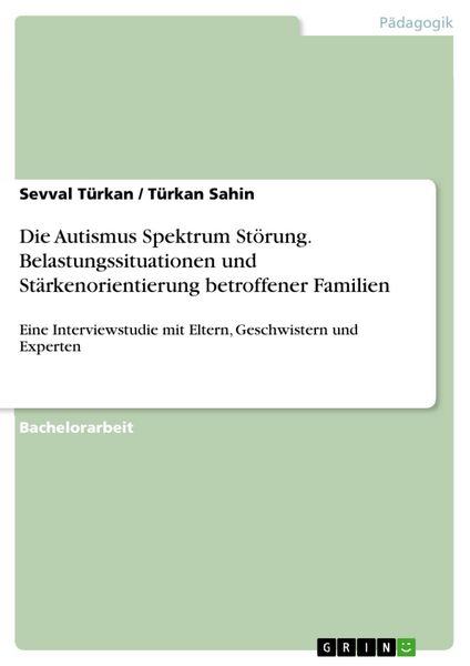 Produktbild: Die Autismus Spektrum St&ouml;rung. Belastungssituationen und St&auml;rkenorientierung betroffener Familien