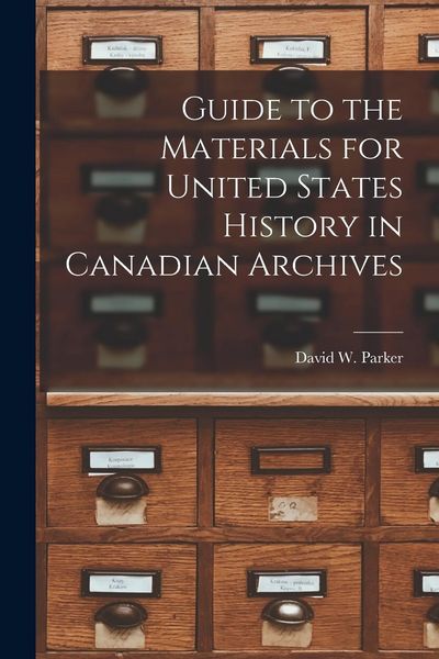 Produktbild: Guide to the Materials for United States History in Canadian Archives