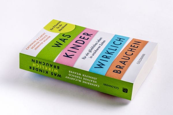 Produktbild: Was Kinder f&uuml;r ein gl&uuml;ckliches Leben in unsicheren Zeiten wirklich brauchen