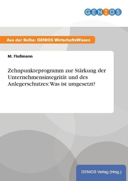 Produktbild: Zehnpunkteprogramm zur St&auml;rkung der Unternehmensintegrit&auml;t und des Anlegerschutzes: Was ist umgesetzt?