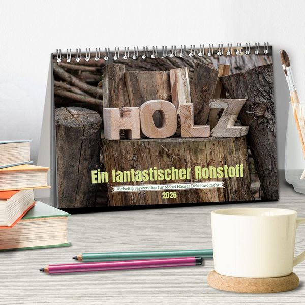 Produktbild: Holz, ein fantastischer Rohstoff. (Tischkalender 2026 DIN A5 quer), CALVENDO Monatskalender