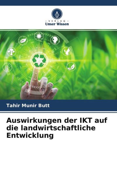 Auswirkungen der IKT auf die landwirtschaftliche Entwicklung, Taschenbuch von Tahir Munir Butt, Verlag Unser Wissen, 9786204635002