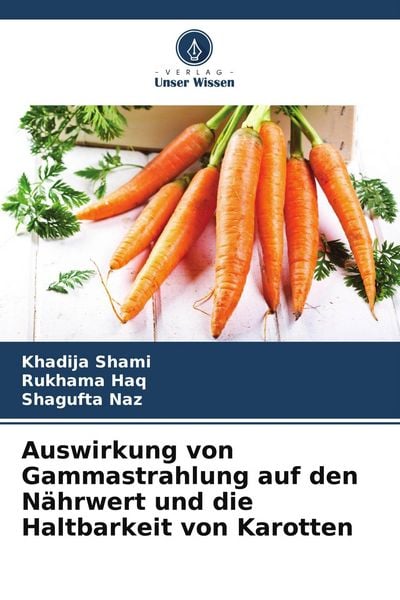 Produktbild: Auswirkung von Gammastrahlung auf den N&auml;hrwert und die Haltbarkeit von Karotten