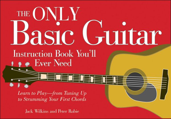 Produktbild: The Only Basic Guitar Instruction Book You'll Ever Need: Learn to Play--From Tuning Up to Strumming Your First Chords