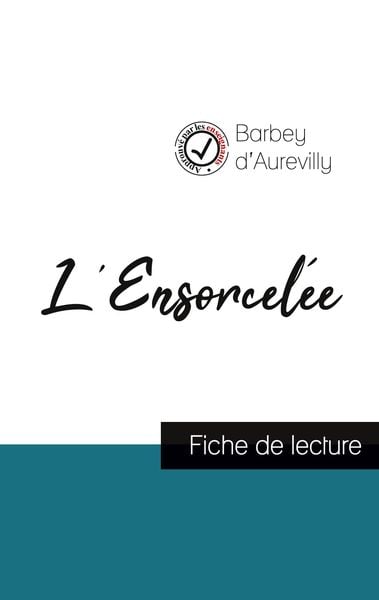 L'Ensorcelée de Barbey d'Aurevilly (fiche de lecture et analyse complète de l'oeuvre); Taschenbuch von Jules Barbey d'Aurevilly; Comprendre la