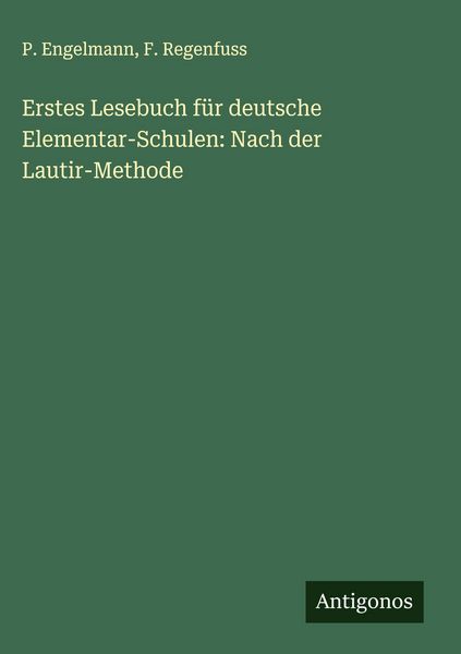 Produktbild: Erstes Lesebuch f&uuml;r deutsche Elementar-Schulen: Nach der Lautir-Methode