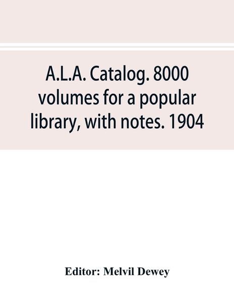 Produktbild: A.L.A. catalog. 8000 volumes for a popular library, with notes. 1904