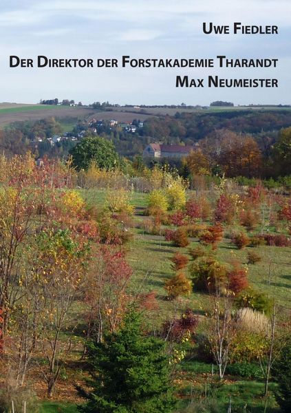 Produktbild: Der Direktor der Forstakademie Tharandt Max Neumeister