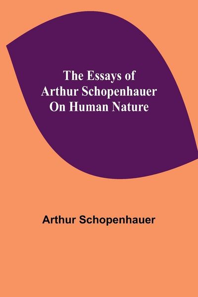 Produktbild: The Essays Of Arthur Schopenhauer; On Human Nature