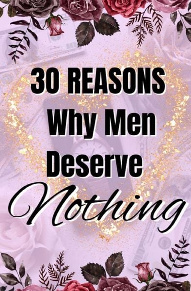 Produktbild: 30 Reasons Why Men Deserve Nothing
