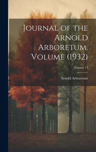 Produktbild: Journal of the Arnold Arboretum. Volume (1932); Volume 13
