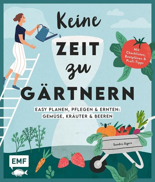 Produktbild: Keine Zeit zu g&auml;rtnern -Easy planen, pflegen und ernten: Gem&uuml;se, Kr&auml;uter & Beeren