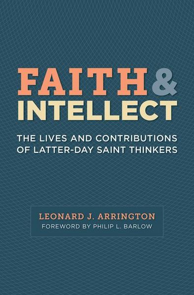 Produktbild: Faith and Intellect: The Lives and Contributions of Latter-Day Saint Thinkers